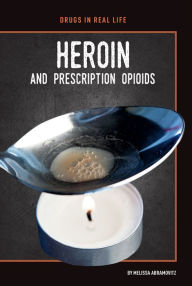 Title: Heroin and Prescription Opioids, Author: Melissa Abramovitz