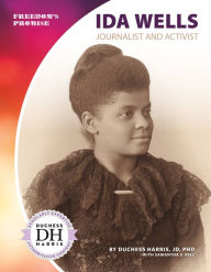 Title: Ida Wells: Journalist and Activist, Author: Duchess  Harris