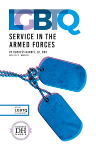 Title: LGBTQ Service in the Armed Forces, Author: Duchess  Harris