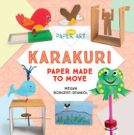 Title: Karakuri: Paper Made to Move, Author: Megan Borgert-Spaniol