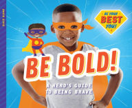 Title: Be Bold!: A Hero's Guide to Being Brave, Author: Elsie Olson