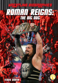 Title: Roman Reigns: The Big Dog, Author: Teddy Borth