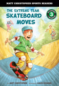 Title: The Extreme Team: Skateboard Moves, Author: Matt Christopher