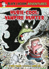 Hubie Cool: Vampire Hunter (Black Lagoon Adventures Series)