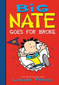 Title: Big Nate Goes for Broke (Big Nate Series #4), Author: Lincoln Peirce