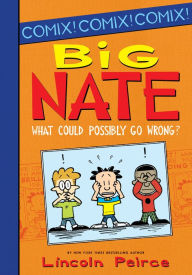 Big Nate: What Could Possibly Go Wrong? (Big Nate Comix Series #1)