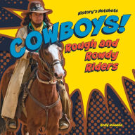 Title: Cowboys! Rough and Rowdy Riders, Author: Kelly Doudna