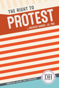 Title: The Right to Protest, Author: Duchess Harris JD