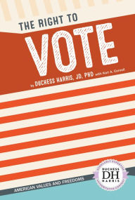 Title: The Right to Vote, Author: Duchess Harris JD