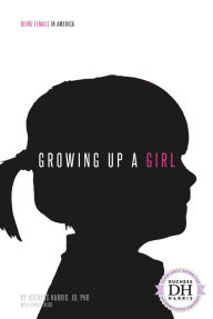 Title: Growing Up a Girl, Author: Duchess Harris JD