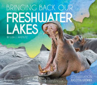 Title: Bringing Back Our Freshwater Lakes, Author: Carol Hand