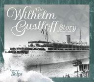 Title: The Wilhelm Gustloff Story, Author: Diane Bailey