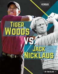 Title: Tiger Woods vs. Jack Nicklaus, Author: Barry Wilner