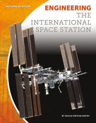 Title: Engineering the International Space Station, Author: Cecilia Pinto McCarthy