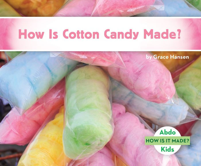 How Is Cotton Candy Made? by Grace Hansen, Hardcover | Barnes & Noble®