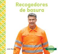 Title: Recogedores de basura (Garbage Collectors), Author: Julie Murray