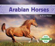 Title: Arabian Horses, Author: Grace Hansen