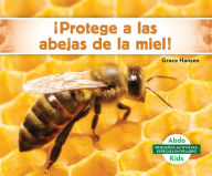 Title: ¡Protege a las abejas de la miel! (Help the Honey Bees), Author: Grace Hansen