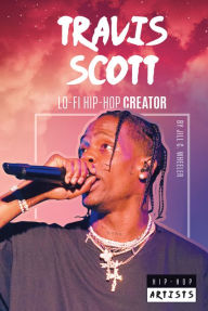 Free book on cd download Travis Scott: Lo-Fi Hip-Hop Creator 9781532190216 in English