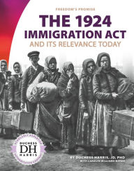 Title: 1924 Immigration Act and Its Relevance Today, Author: Duchess  Harris