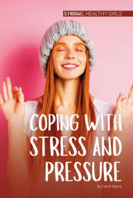 Title: Coping with Stress and Pressure, Author: Carrie Myers