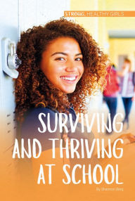 Title: Surviving and Thriving at School, Author: Shannon Berg