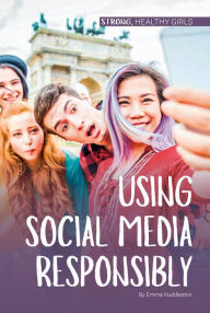 Title: Using Social Media Responsibly, Author: Emma Huddleston