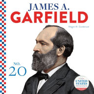 Title: James A. Garfield, Author: Megan M. Gunderson