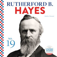 Title: Rutherford B. Hayes, Author: BreAnn Rumsch