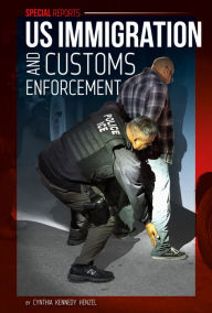 Title: US Immigration and Customs Enforcement, Author: Cynthia Kennedy Henzel