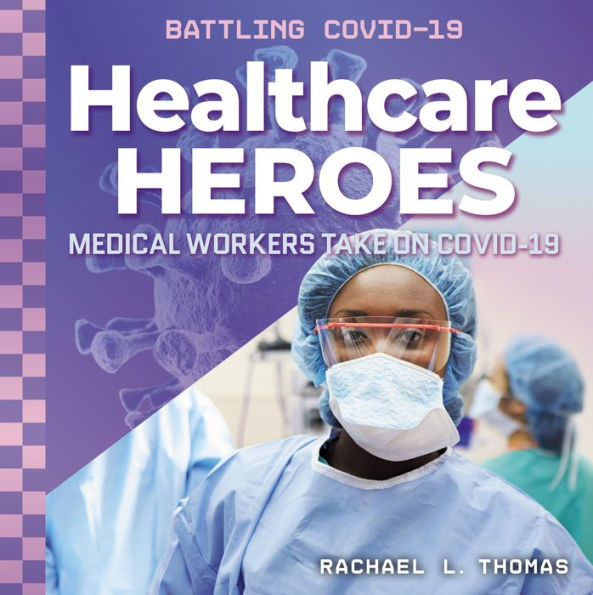 Healthcare Heroes: Medical Workers Take On COVID-19