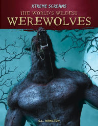 Title: World's Wildest Werewolves, Author: S. L. Hamilton
