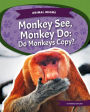 Monkey See, Monkey Do: Do Monkeys Copy?: Do Monkeys Copy?