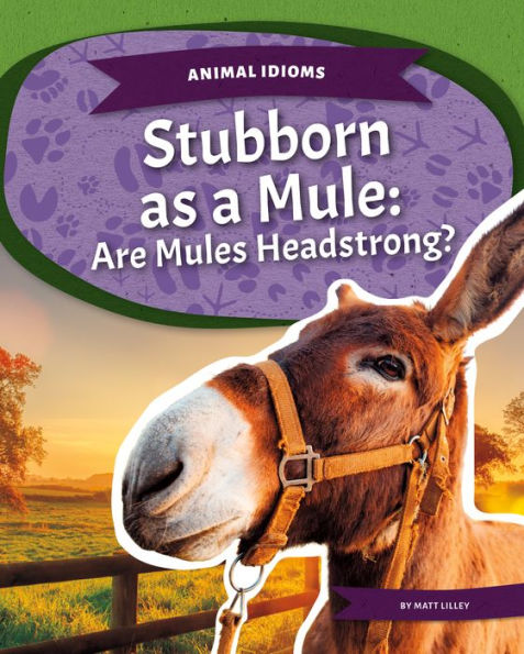 Stubborn as a Mule: Are Mules Headstrong?: Are Mules Headstrong?