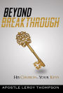 Beyond Breakthrough: His Church, Your Keys