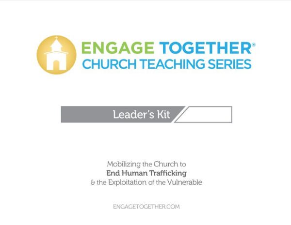 Engage Together Church Teaching Series: Mobilizing the church to end human trafficking and the exploitation of the vulnerable