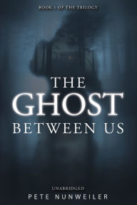 Title: The Ghost Between Us: Unabridged, Author: Pete Nunweiler