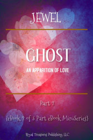 Title: Ghost: An Apparition of Love: Part II, Author: Jewel