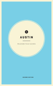 Title: Wildsam Field Guides Austin, Author: Arcadia Publishing