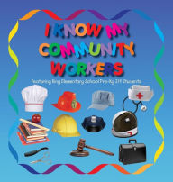 Title: I Know My Community Workers Featuring King Elementary School Pre-Kg 3/4 Students, Author: LoLo Smith