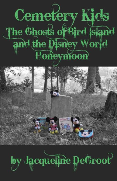 Cemetery Kids: The Ghosts of Bird Island and the Disney World Honeymoon