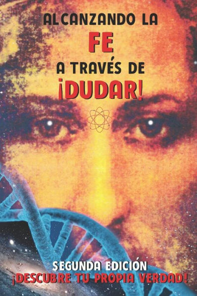 Alcanzando la Fe a través de dudar!: Segunda Edición