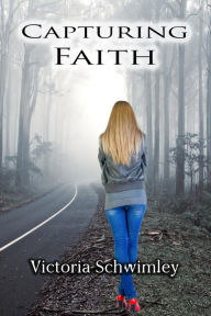 Title: Capturing Faith, Author: Victoria Schwimley