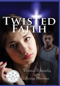 Title: Twisted Faith, Author: Victoria Schwimley