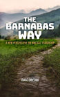 The Barnabas Way: A New Perspective on Biblical Leadership