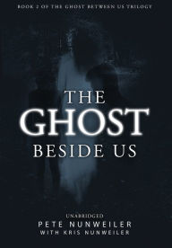 Title: The Ghost Beside Us: Unabridged, Author: Pete Nunweiler