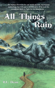 Title: All Things Ruin, Author: R.L. Dean
