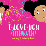 Title: I Love You Anyway!, Author: Nakisha Jackson