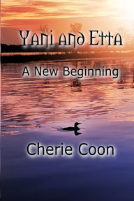 Title: Yani and Etta: A New Beginning, Author: Cherie Coon