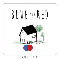 Title: Blue and Red, Author: Wyatt Allan Colby